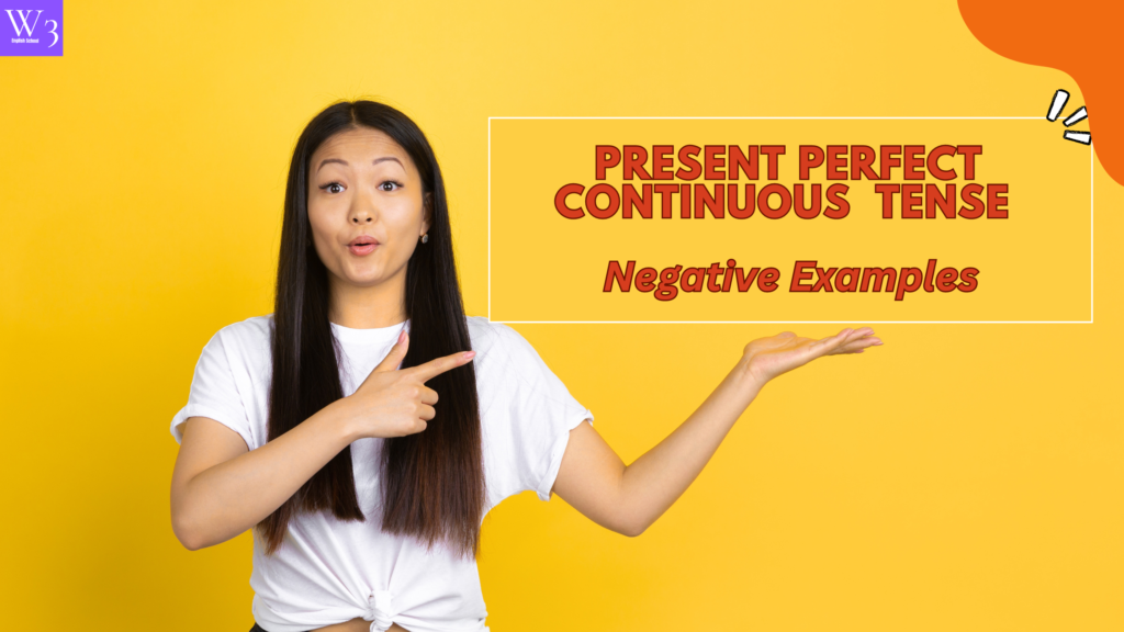 present perfect continuous tense negative sentences examples in Bengali W3EnglishSchool